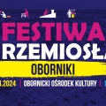 Festiwal Rzemiosła w Obornikach!